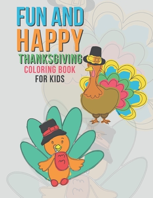Fun And Happy Thanksgiving Coloring Book For Kids: Large Holiday Autumn Coloring Book For Young Children Boys And Girls 35 Fun & Happy Unique Designs - Giggles And Kicks