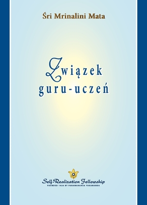 Coperta cărții 'Związek guru-uczeń (The Guru-Disciple Relationship Polish) - Sri Mrinalini Mata'