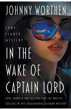 Coperta cărții 'In the Wake of Captain Lord: A Laugh Out Loud PI Mystery - Johnny Worthen'
