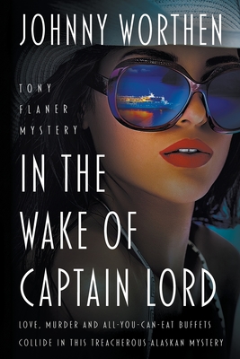Coperta cărții 'In the Wake of Captain Lord: A Laugh Out Loud PI Mystery - Johnny Worthen'
