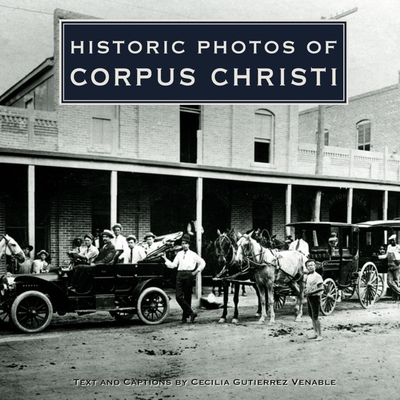 Coperta cărții 'Historic Photos of Corpus Christi - Cecilia Gutierrez Venable'