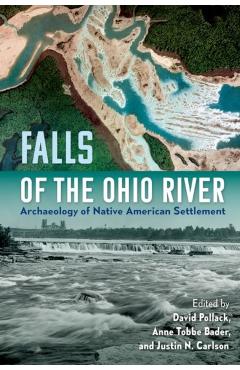 Poza produsului Falls of the Ohio River: Archaeology of Native American Settlement - David Pollack
