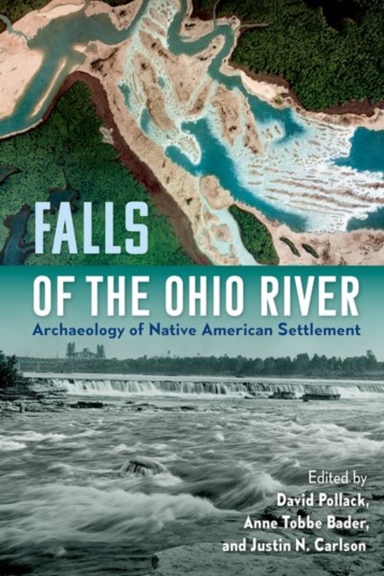 Falls of the Ohio River: Archaeology of Native American Settlement - David Pollack