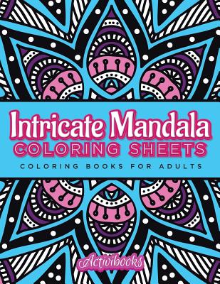 Intricate Mandala Coloring Sheets: Coloring Books For Adults - Activibooks