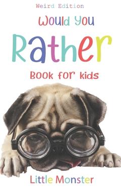 Coperta cărții 'Would you rather?: Would you rather game book: WEIRD Edition - A Fun Family Activity Book for Boys and Girls Ages 6, 7,'
