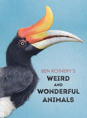 Ben Rothery's Weird and Wonderful Animals - Ben Rothery