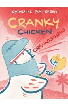 Coperta cărții 'Crankosaurus: A Cranky Chicken Book 3 - Katherine Battersby'