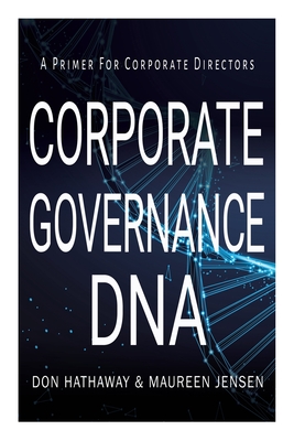 Corporate Governance DNA: A primer for Corporate Directors - Don Hathaway
