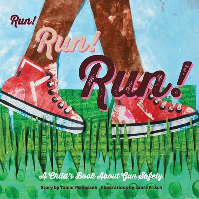 Run! Run! Run!: A Child's Book About Gun Safety - Tamar Manasseh