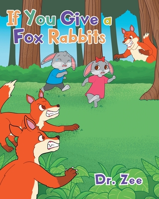 If You Give a Fox Rabbits - Dr Zee