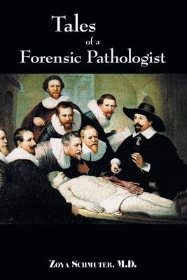 Tales of a Forensic Pathologist - Zoya Schmuter