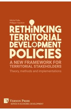 Coperta cărții 'Rethinking Territorial Development Policies: Theory, methods and implementations - Michel Felix'