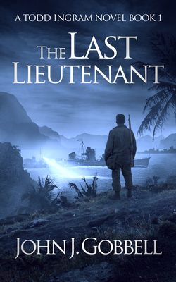 The Last Lieutenant - John J. Gobbell