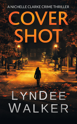 Cover Shot: A Nichelle Clarke Crime Thriller - Lyndee Walker