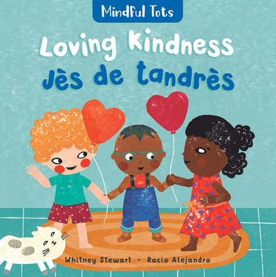 Mindful Tots: Loving Kindness (Bilingual Haitian Creole & English) - Whitney Stewart
