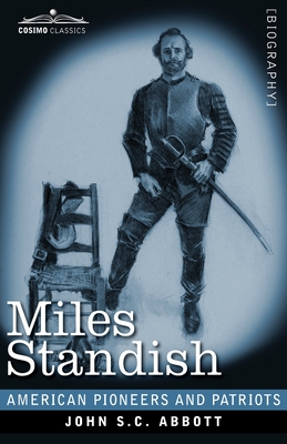 Miles Standish: Captain of the Pilgrims - John S. C. Abbott