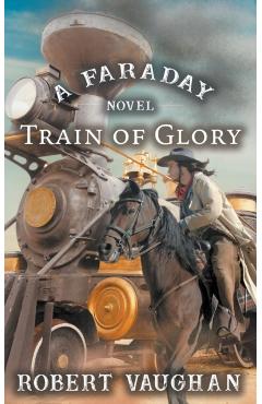 Poza produsului Train Of Glory: A Faraday Novel - Robert Vaughan