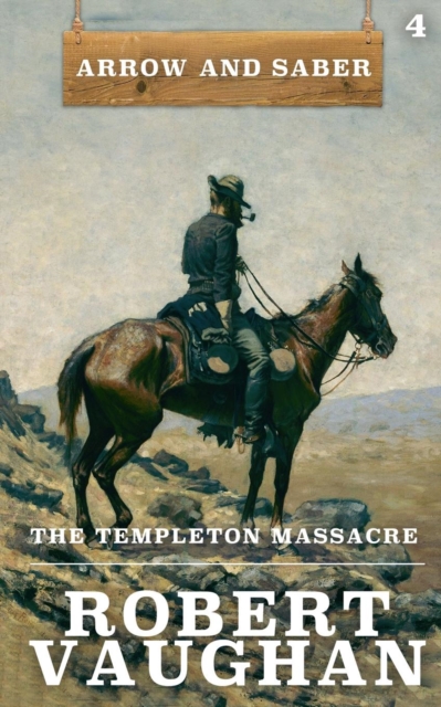 The Templeton Massacre: Arrow and Saber Book 4 - Robert Vaughan