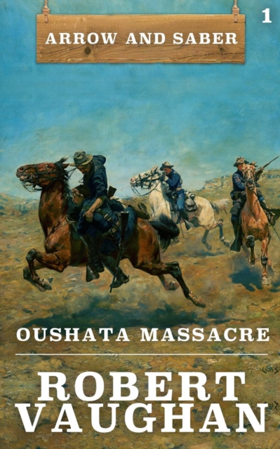 Oushata Massacre: Arrow and Saber Book 1 - Robert Vaughan