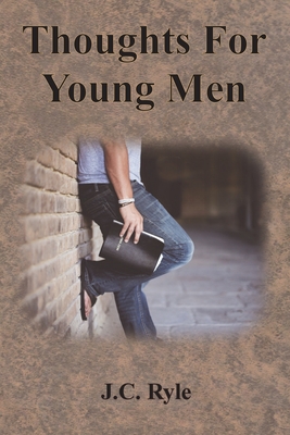 Thoughts For Young Men - J. C. Ryle