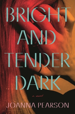 Bright and Tender Dark - Joanna Pearson