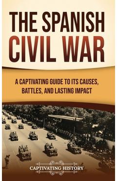 Coperta cărții 'The Spanish Civil War: A Captivating Guide to Its Causes, Battles, and Lasting Impact - Captivating History'