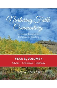 Coperta cărții 'Nurturing Faith Commentary, Year B, Volume 1: Lectionary Resources for Preaching and Teaching: Advent, Christmas,'