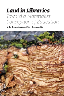 Land in Libraries Toward a Materialist Conception of Education - Lydia Zvyagintseva