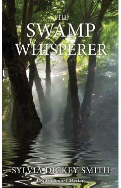 The Swamp Whisperer - Sylvia Dickey Smith