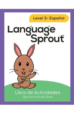 Coperta cărții 'Language Sprout Spanish Workbook: Level Three - Rebecca Wilson Schwengber'