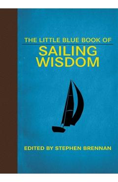 Coperta cărții 'The Little Blue Book of Sailing Wisdom - Stephen Brennan'