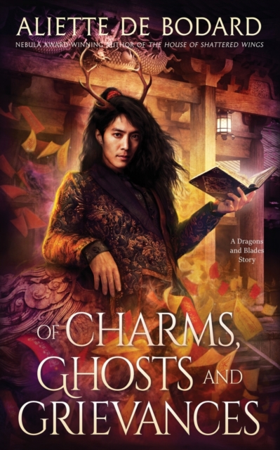 Of Charms, Ghosts and Grievances - Aliette De Bodard