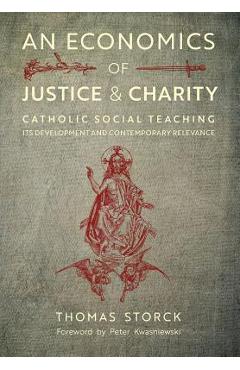 Coperta cărții 'An Economics of Justice and Charity: Catholic Social Teaching, Its Development and Contemporary Relevance - Thomas'