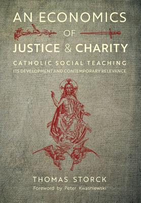 Coperta cărții 'An Economics of Justice and Charity: Catholic Social Teaching, Its Development and Contemporary Relevance - Thomas'
