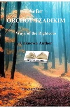Coperta cărții 'Sefer ORCHOT TZADIKIM - Ways of the Righteous - Unknown Author'
