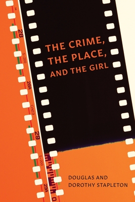 The Crime, The Place, and The Girl - Douglas Stapleton