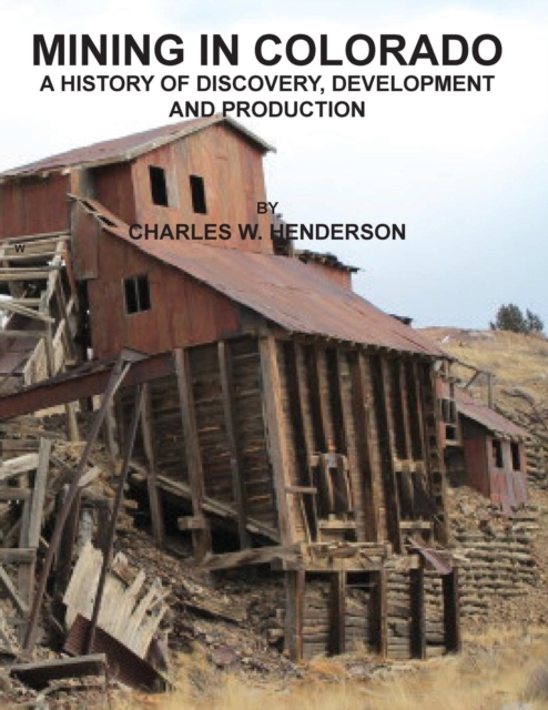 Mining in Colorado - Charles W. Henderson