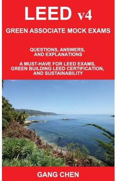 Coperta cărții 'LEED v4 GREEN ASSOCIATE MOCK EXAMS: Questions, Answers, and Explanations: A Must-Have for LEED Exams, Green Building'