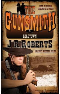 Coperta cărții 'Leadtown: The Gunsmith - J. R. Roberts'
