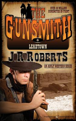 Coperta cărții 'Leadtown: The Gunsmith - J. R. Roberts'