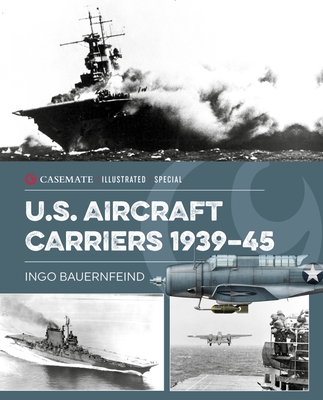 U.S. Aircraft Carriers 1939-45 - Ingo Bauernfeind