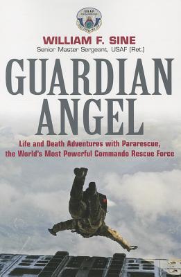 Coperta cărții 'Guardian Angel: Life and Death Adventures with Pararescue, the World's Most Powerful Commando Rescue Force - William F.'