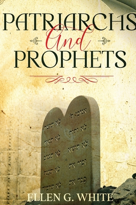 Patriarchs and Prophets: Annotated - Ellen G. White