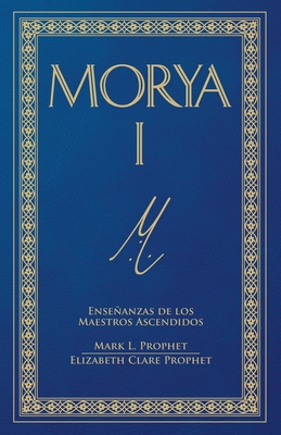 Coperta cărții 'Morya I (Spanish) - Mark L. Prophet'
