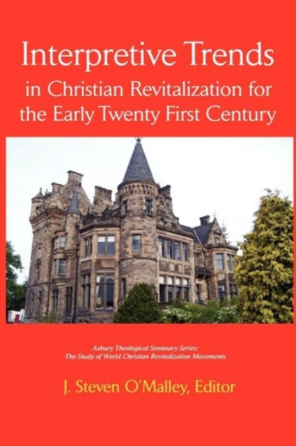 Interpretive Trends in Christian Revitalization for the Early Twenty First Century - J. Steven O'malley