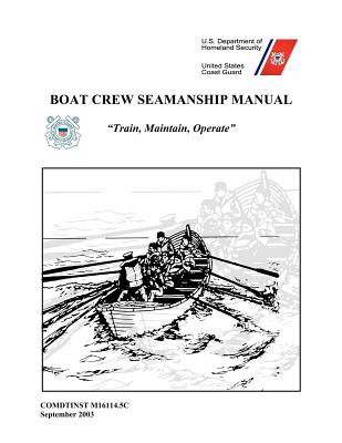 Boat Crew Seamanship Manual - U S Coast Guard