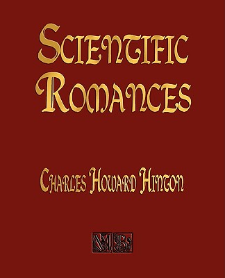 Scientific Romances - Charles Howard Hinton