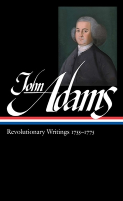 Coperta cărții 'John Adams: Revolutionary Writings 1755-1775 (Loa #213) - John Adams'
