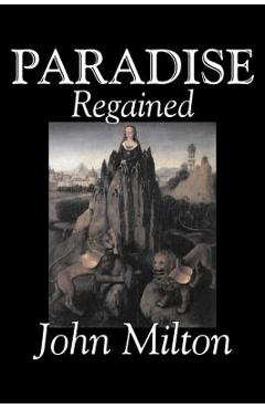 Coperta cărții 'Paradise Regained by John Milton, Poetry, Classics, Literary Collections - John Milton'