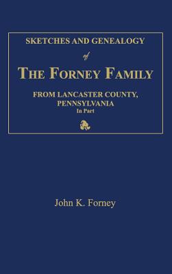 Coperta cărții 'Sketches and Genealogy of the Forney Family from Lancaster County., Pennsylvania, in Part - John K. Forney'